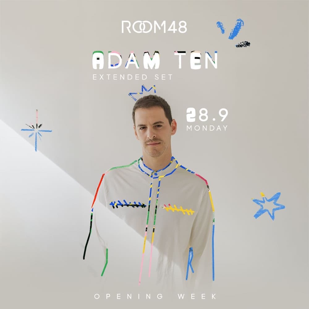 ROOM 48 | OPENING WEEK 28.9 | ADAM TEN
