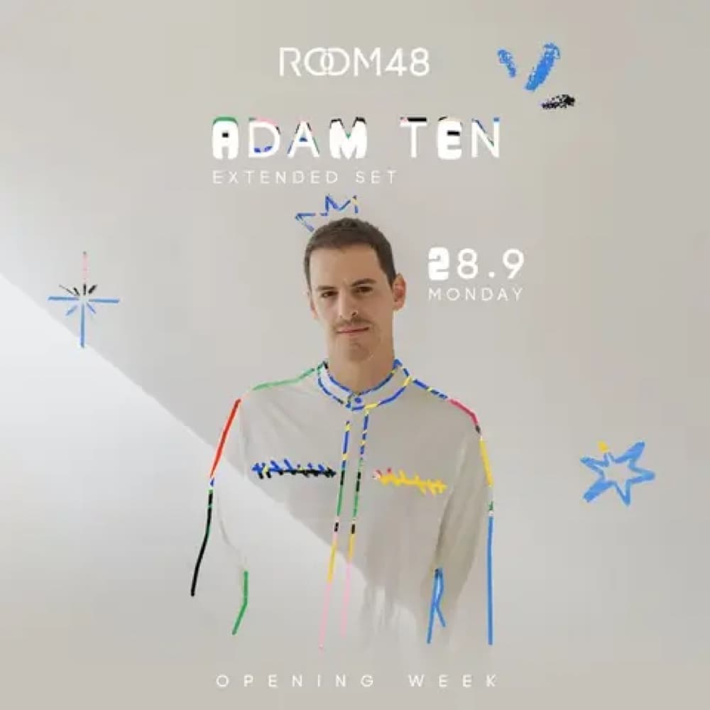 ROOM 48 | OPENING WEEK 28.9 | ADAM TEN