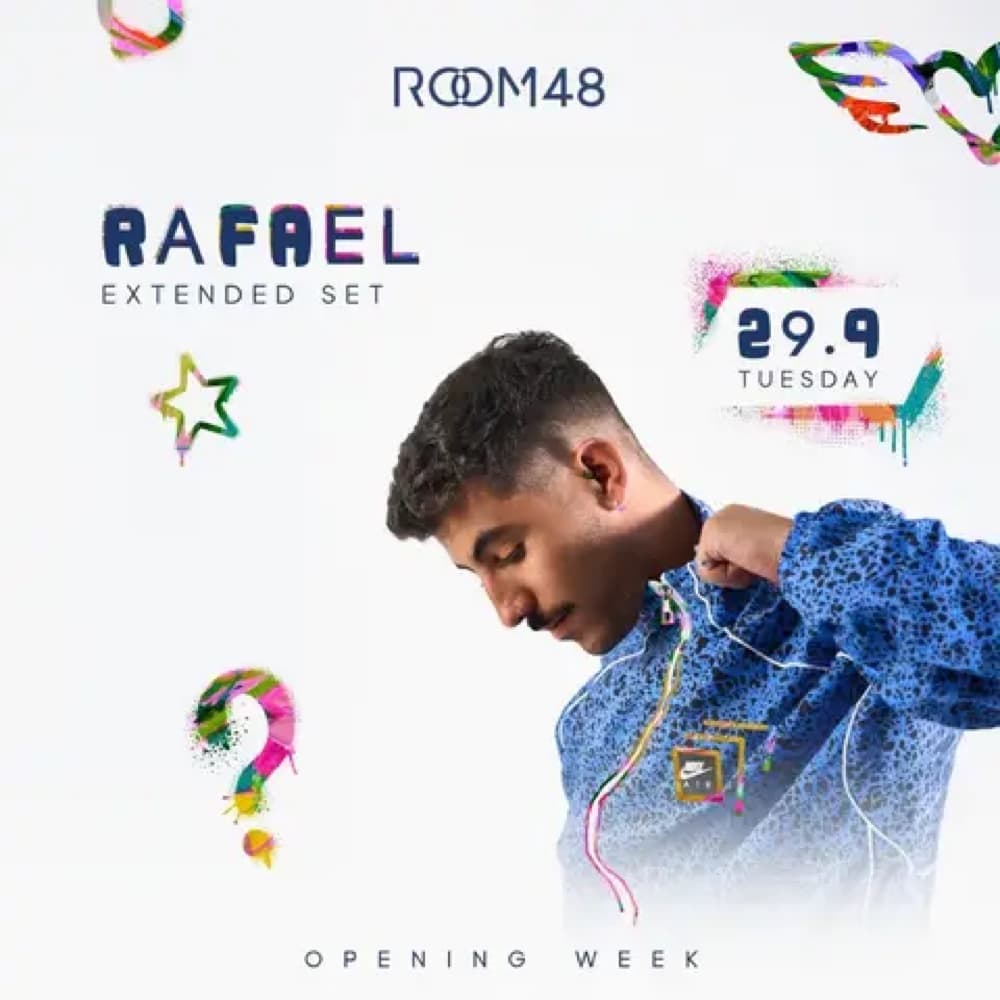 ROOM 48 | OPENING WEEK 29.9 | RAFAEL